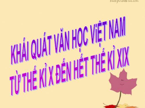 Tuần 12. Khái quát văn học Việt Nam từ thế kỉ X đến hết thế kỉ XIX