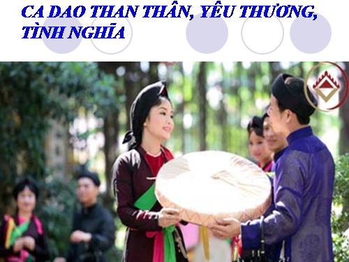 Tuần 9. Ca dao than thân, yêu thương tình nghĩa