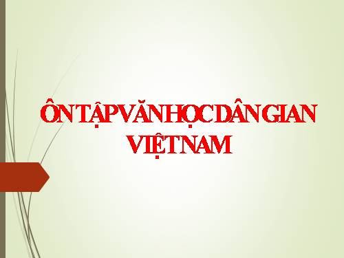 Tuần 11. Ôn tập văn học dân gian Việt Nam