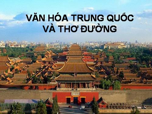 Tìm hiểu về văn óa Trung Quốc và thơ Đường