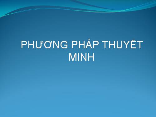 Tuần 23. Phương pháp thuyết minh