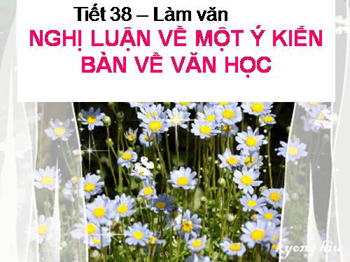 Tuần 7. Nghị luận về một ý kiến bàn về văn học