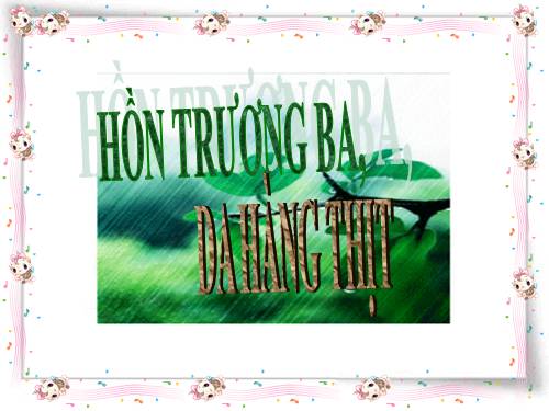 Tuần 29. Hồn Trương Ba, da hàng thịt