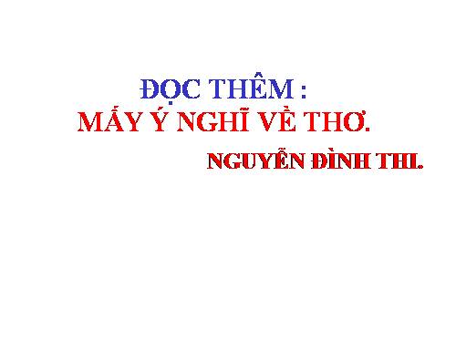 Tuần 4. Đọc thêm: Mấy ý nghĩ về thơ