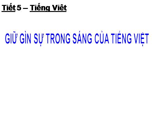 Tuần 2. Giữ gìn sự trong sáng của tiếng Việt