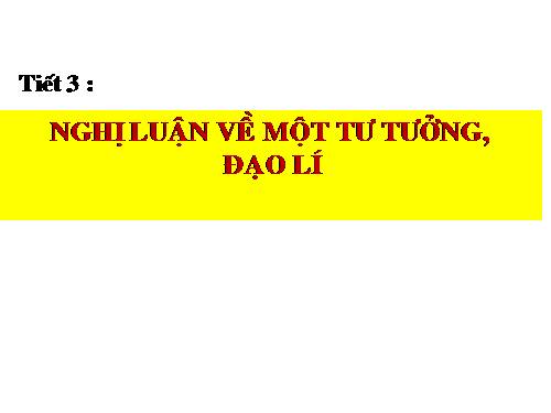 Tuần 1. Nghị luận về một tư tưởng, đạo lí