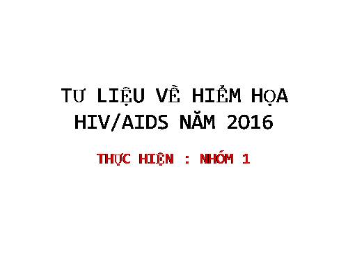 tư liệu hiểm họa về hiv/aids 2016