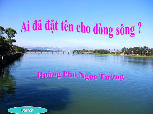 Tuần 17. Ai đã đặt tên cho dòng sông?