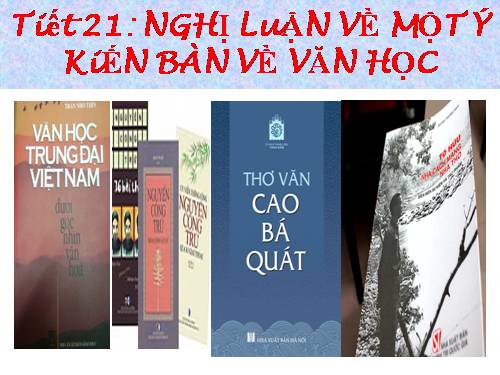 Tuần 7. Nghị luận về một ý kiến bàn về văn học