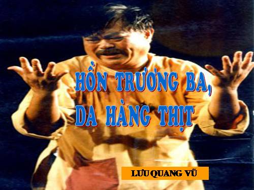 Tuần 29. Hồn Trương Ba, da hàng thịt