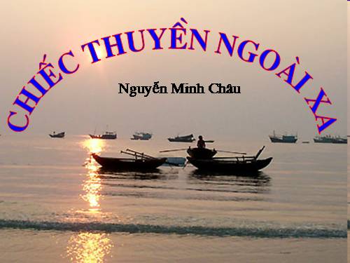 Tuần 24. Chiếc thuyền ngoài xa