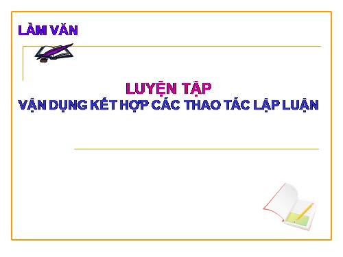 Tuần 14. Luyện tập vận dụng kết hợp các thao tác lập luận