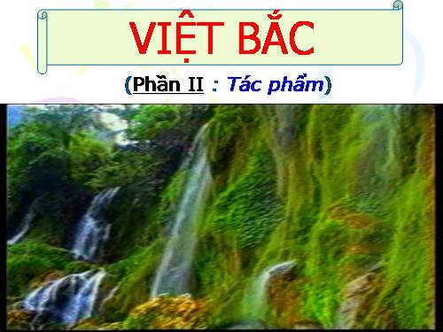 Tuần 9. Việt Bắc (tiếp theo)