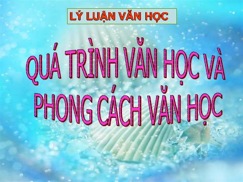 Tuần 15. Quá trình văn học và phong cách văn học