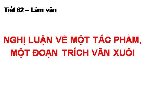 Tuần 21. Nghị luận về một tác phẩm, một đoạn trích văn xuôi