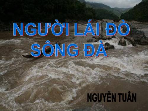 Tuần 16. Người lái đò Sông Đà