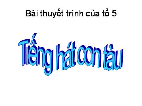 Tuần 12. Tiếng hát con tàu