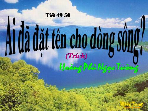 Tuần 17. Ai đã đặt tên cho dòng sông?