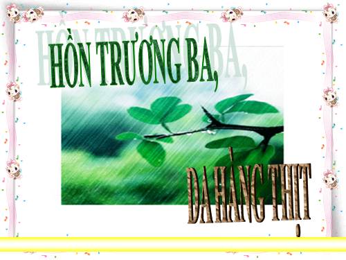 Tuần 29. Hồn Trương Ba, da hàng thịt