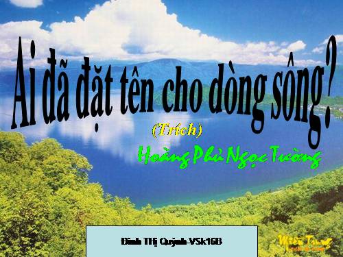 Tuần 17. Ai đã đặt tên cho dòng sông?