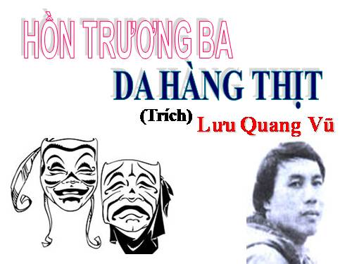 Tuần 29. Hồn Trương Ba, da hàng thịt