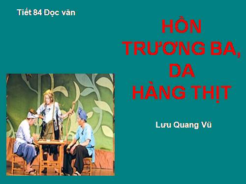 Tuần 29. Hồn Trương Ba, da hàng thịt