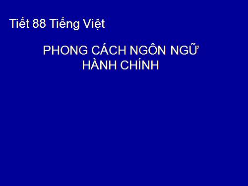 Tuần 31. Phong cách ngôn ngữ hành chính