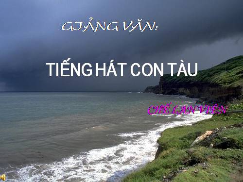 Tuần 12. Tiếng hát con tàu