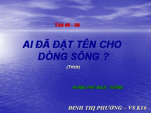 Tuần 17. Ai đã đặt tên cho dòng sông?