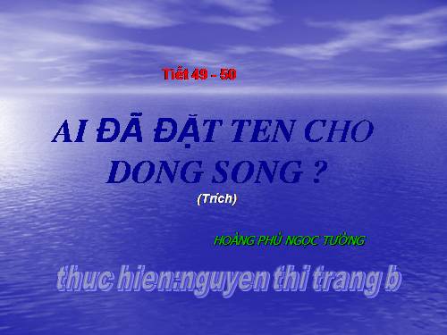 Tuần 17. Ai đã đặt tên cho dòng sông?