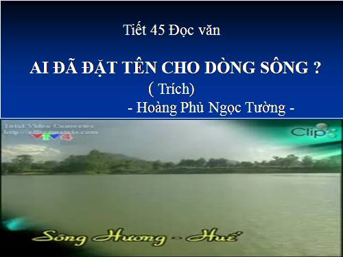 Tuần 17. Ai đã đặt tên cho dòng sông?