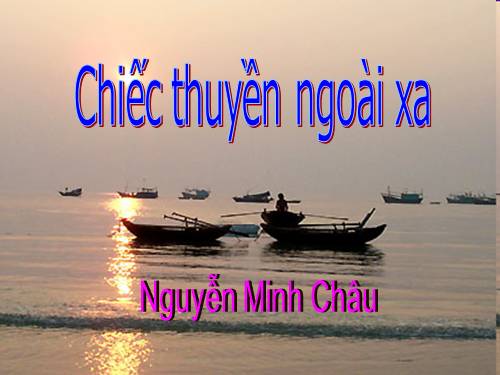 Tuần 24. Chiếc thuyền ngoài xa