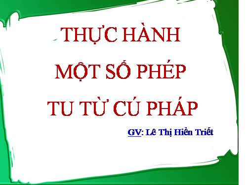 Tuần 12. Thực hành một số phép tu từ cú pháp