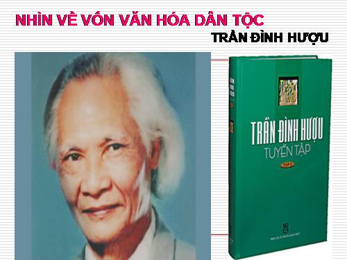 Tuần 30. Nhìn về vốn văn hoá dân tộc