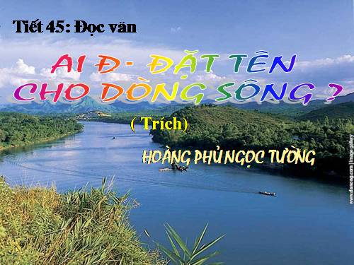 Tuần 17. Ai đã đặt tên cho dòng sông?