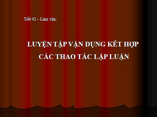 Tuần 14. Luyện tập vận dụng kết hợp các thao tác lập luận