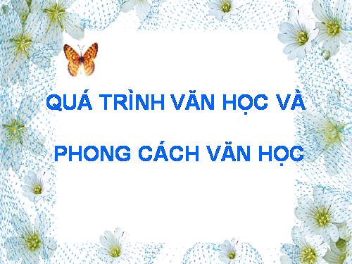 Tuần 15. Quá trình văn học và phong cách văn học