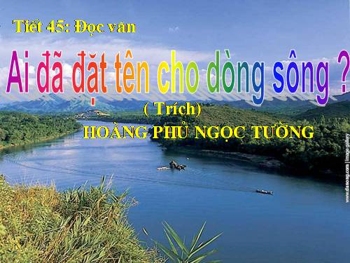 Tuần 17. Ai đã đặt tên cho dòng sông?