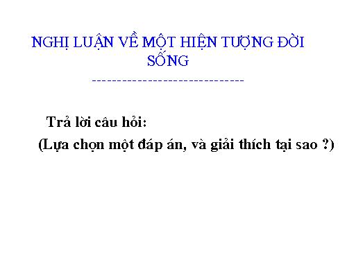 Tuần 4. Nghị luận về một hiện tượng đời sống