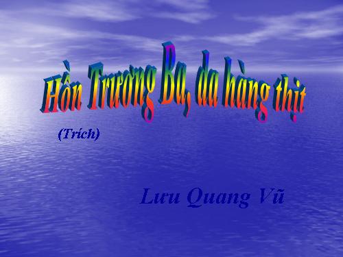 Tuần 29. Hồn Trương Ba, da hàng thịt