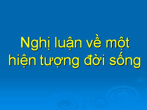 Tuần 4. Nghị luận về một hiện tượng đời sống