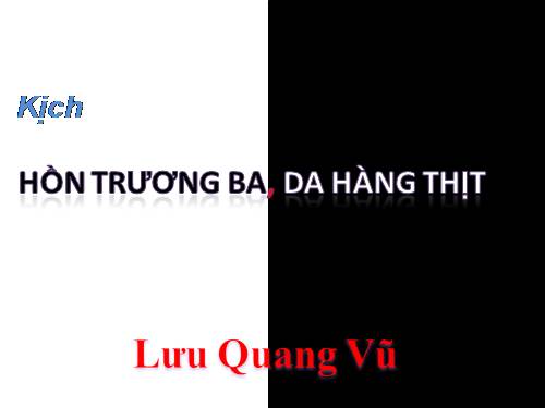 Tuần 29. Hồn Trương Ba, da hàng thịt