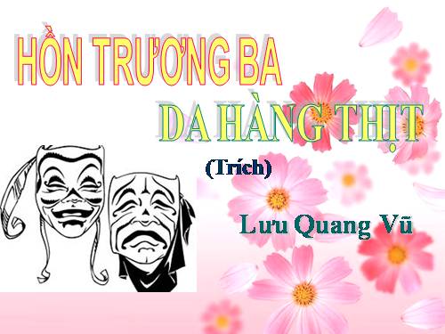 Tuần 29. Hồn Trương Ba, da hàng thịt