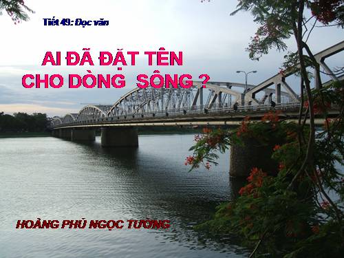 Tuần 17. Ai đã đặt tên cho dòng sông?