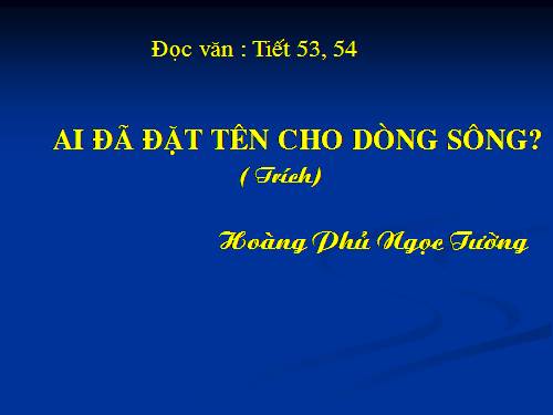 Tuần 17. Ai đã đặt tên cho dòng sông?