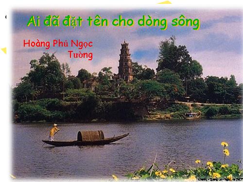 Tuần 17. Ai đã đặt tên cho dòng sông?