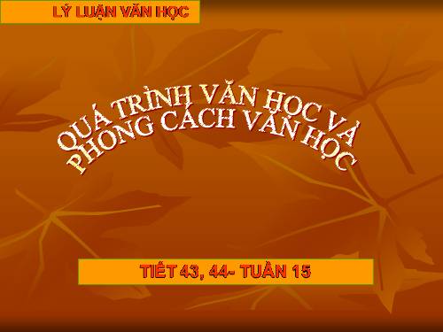 Tuần 15. Quá trình văn học và phong cách văn học