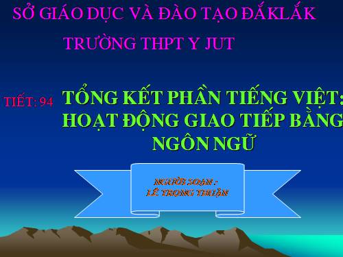 Tuần 32. Tổng kết phần Tiếng Việt: hoạt động giao tiếp bằng ngôn ngữ