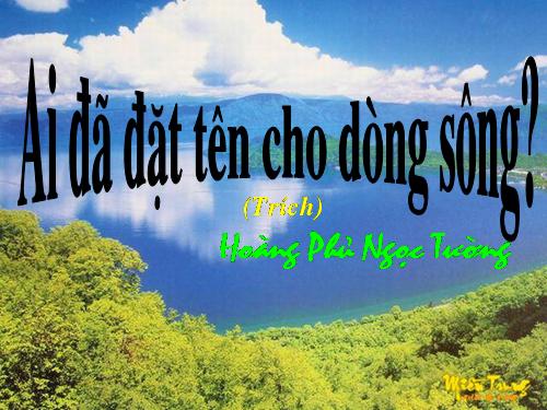 Tuần 17. Ai đã đặt tên cho dòng sông?