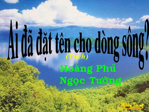 Tuần 17. Ai đã đặt tên cho dòng sông?